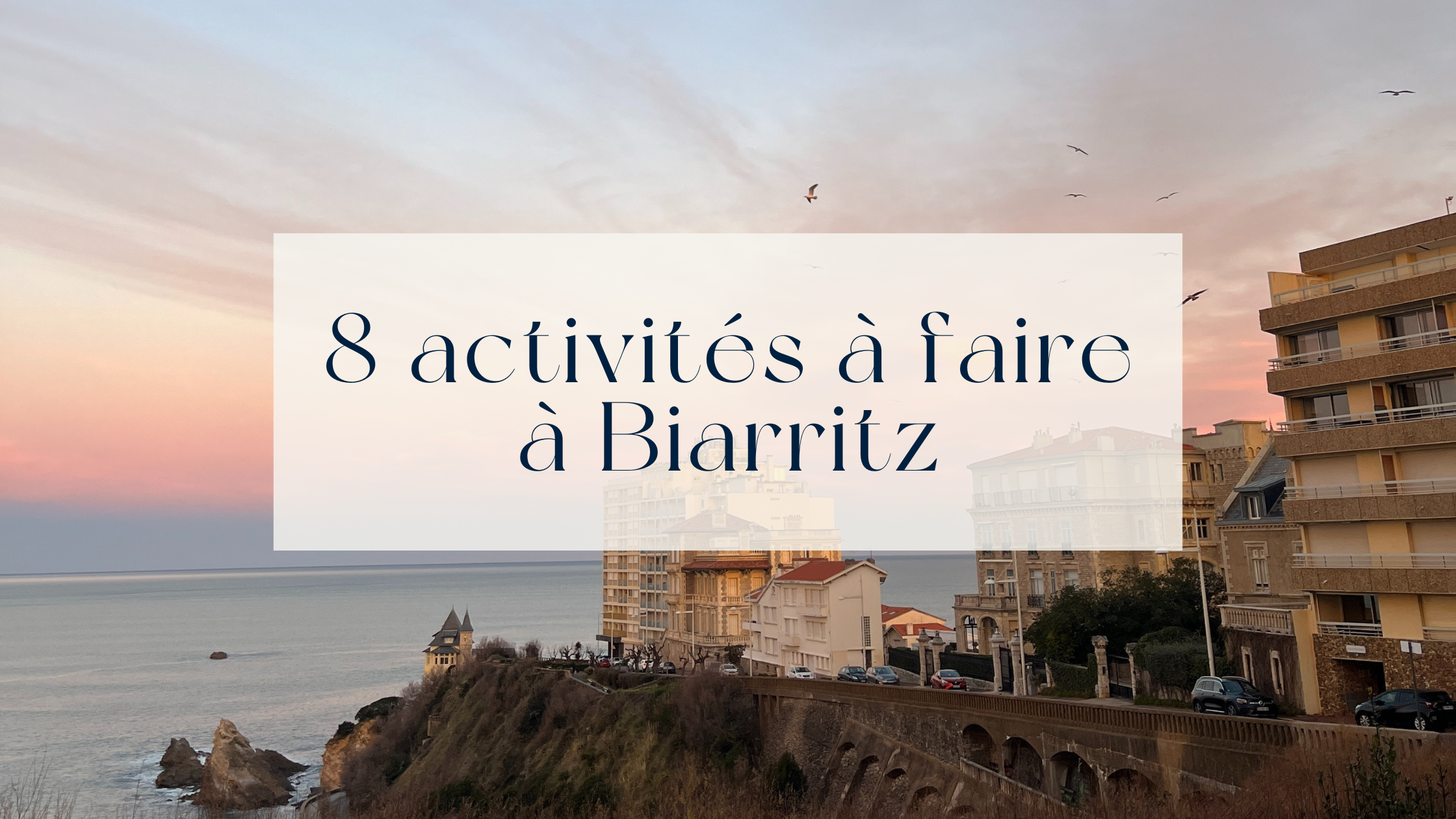 8 activités à faire à Biarritz pendant les vacances